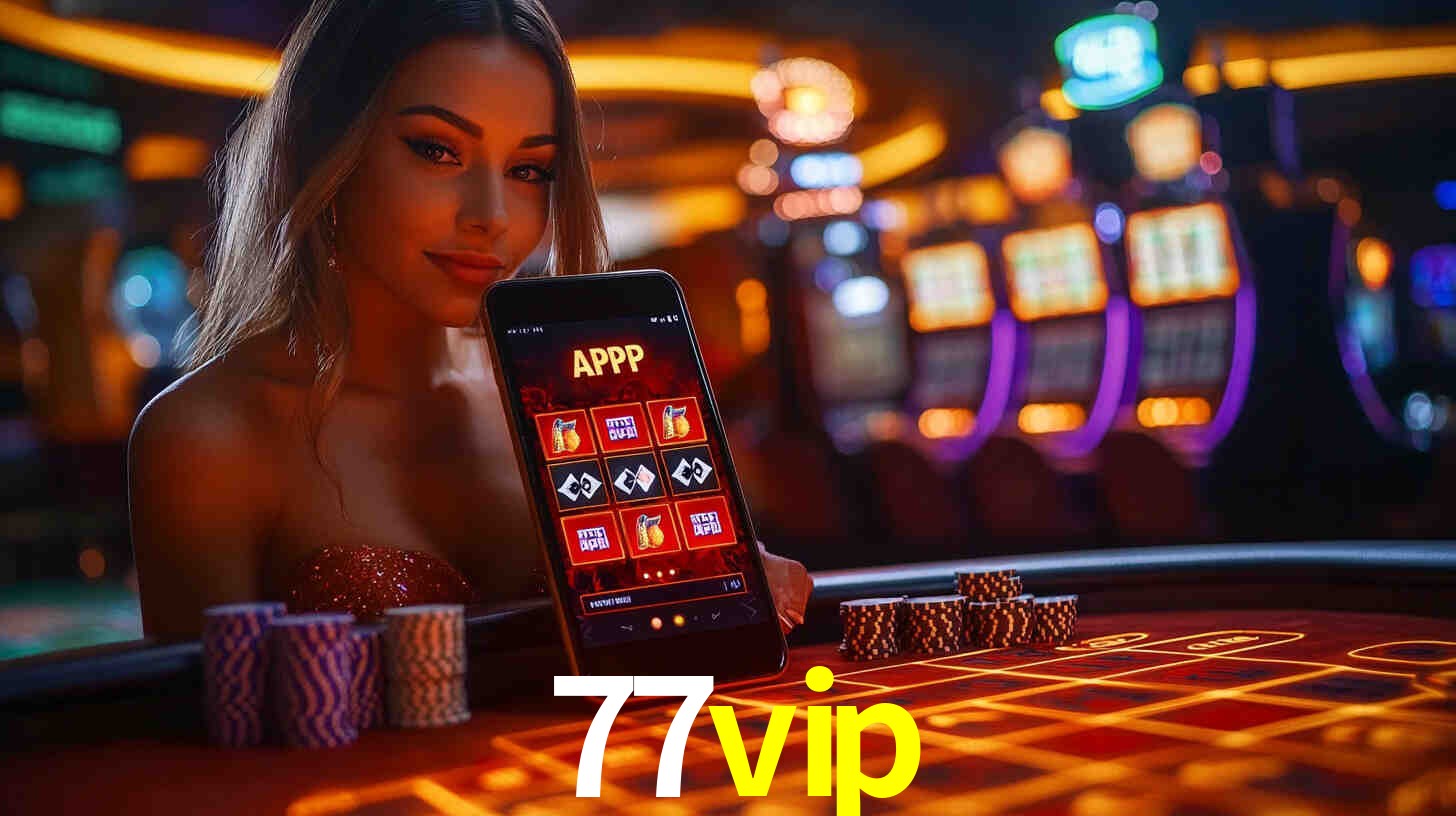 Descubra o Programa VIP da 77vip: Vantagens Exclusivas para Jogadores